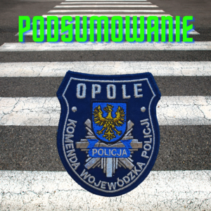 na pasach wklejone zdjęcie logo opolskiej policji i napis podsumowanie